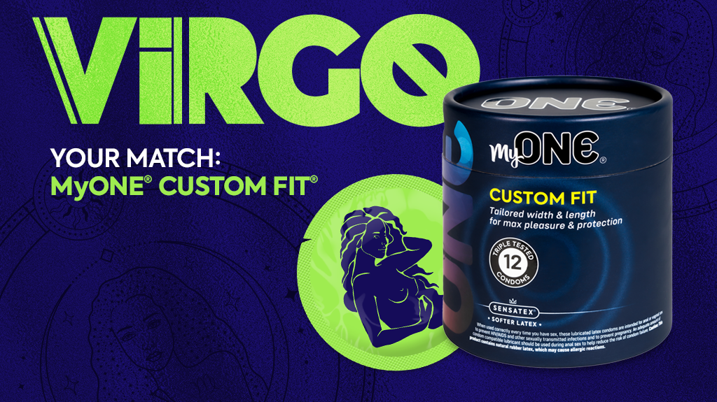 Image is blue with green and white text. Text reads "VIRGO. Your Match:  MyONE Custom Fit." Image shows the MyONE Custom Fit 12-ct packaging and a green condom wrapper with the Virgo symbol.